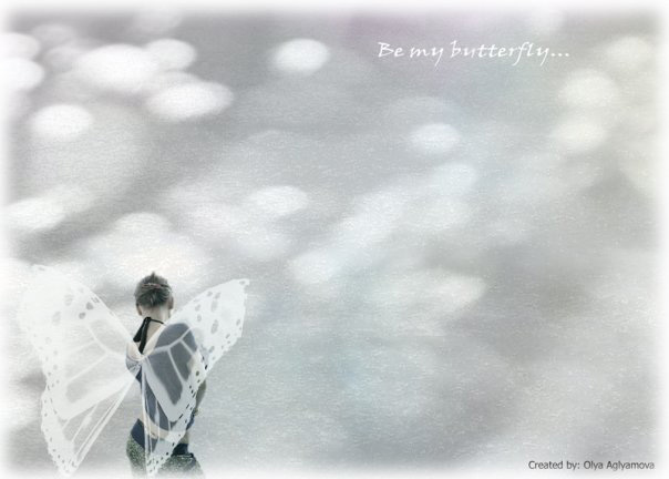  Be my butterfly, Tatyana...